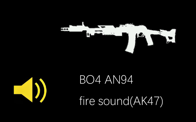 (optional)BO4 AN94 fire sound(AK47)
