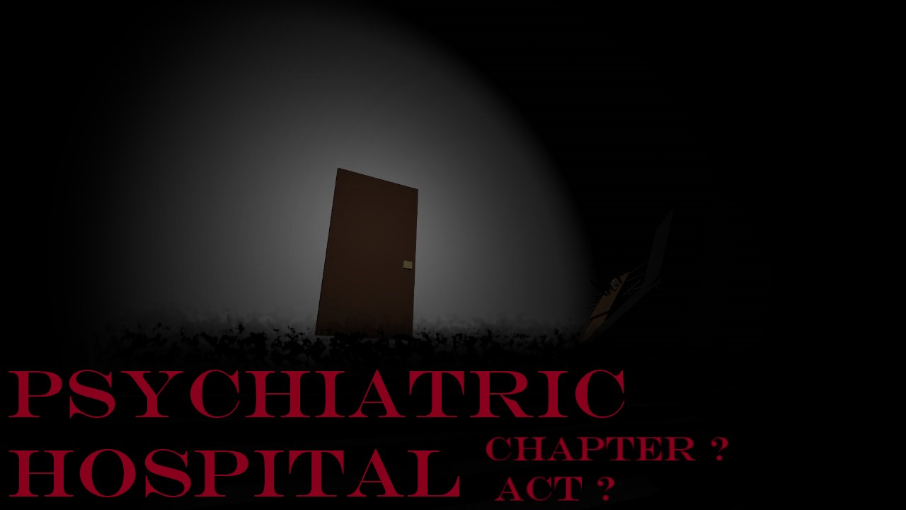 Psychiatric Hospital "Chapter ? ACT ?"