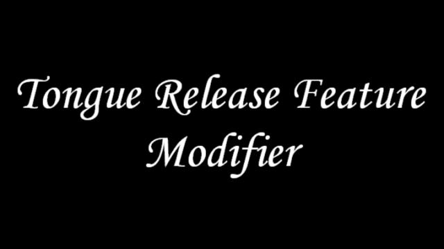 Tongue Release Feature Modifier