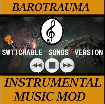 Instrumental Music Mod (Simply Song-switching version) – Barotrauma Mod