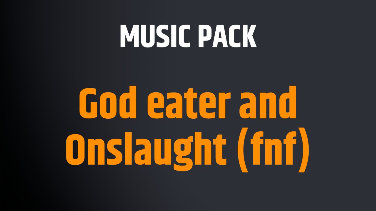 God eater and Onslaught (fnf)