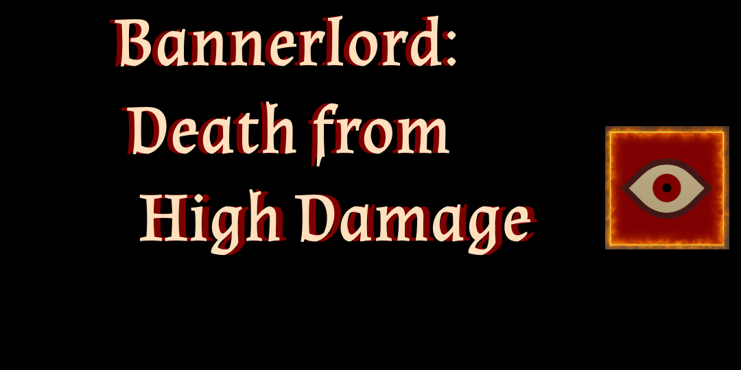Bannerlord: Death from High Damage