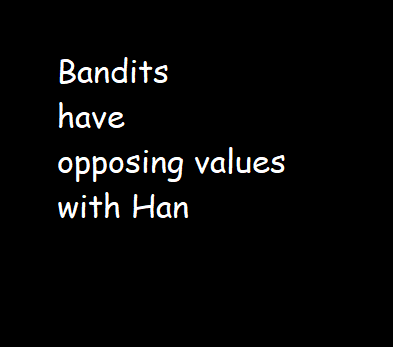 Bandits have opposing values with Han