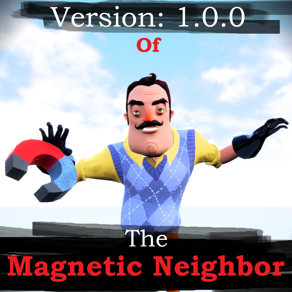 Magnetic Neighbor: [Version ONE]