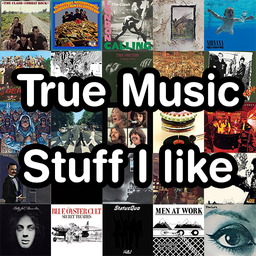 True Music - Stuff I like (Albums)