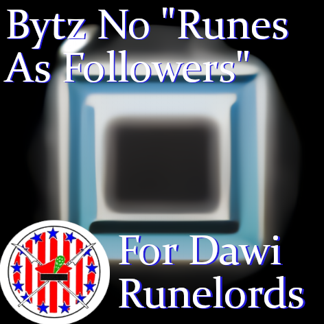 Bytz No "Runes as Followers" for Dawi Runelords (Obsoleted by S&F)