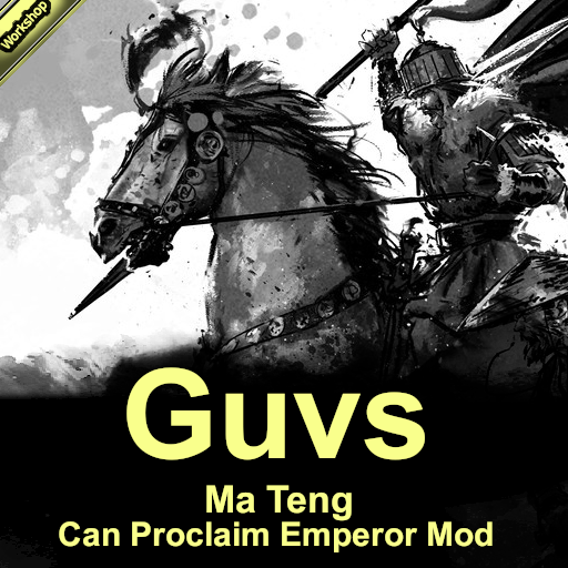 Guv's Ma Teng  Can Proclaim Emperor Mod