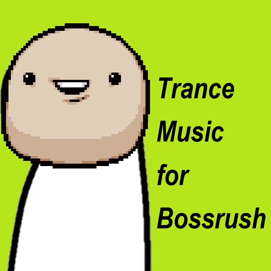 Trance Music for Bossrush