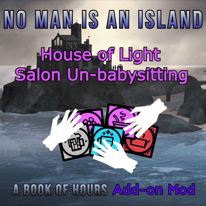 House of Light: Salon Unbabysit; A No Man is an Island Addon