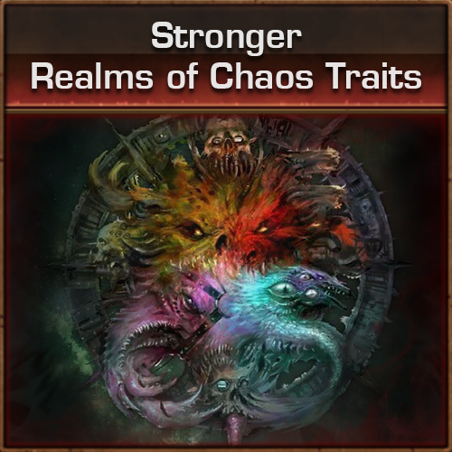Stronger Realms of Chaos Traits