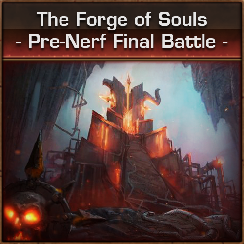 The Forge of Souls - Pre-Nerf Final Battle -
