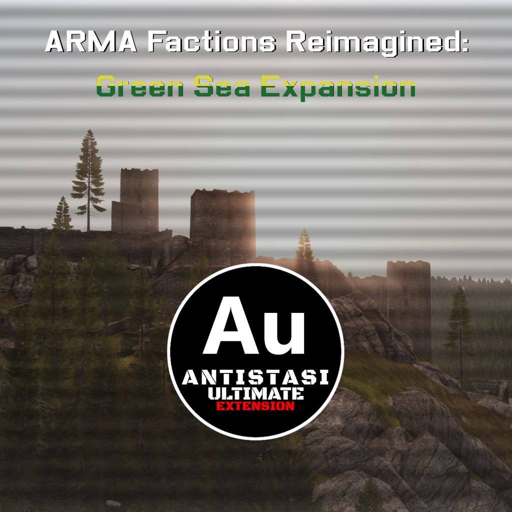 A3UE - ARMA Factions Reimagined - Green Sea Expansion