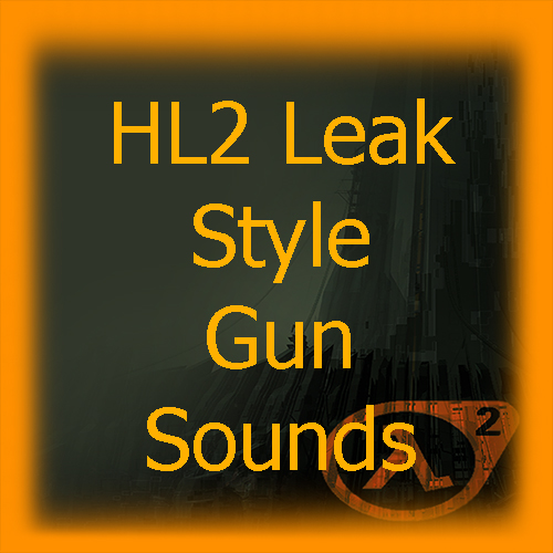 HL2/Leak styled Gun sounds