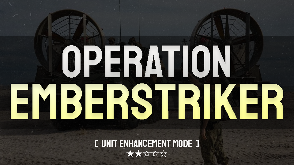 Operation EmberStriker(Unit Enhancement MODE)
