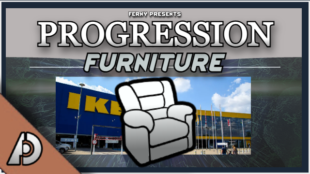 Progression: Furniture
