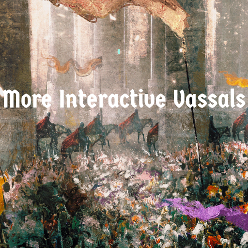 More Interactive Vassals