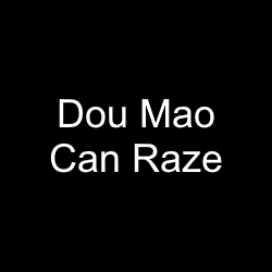 Dou Mao Can Raze