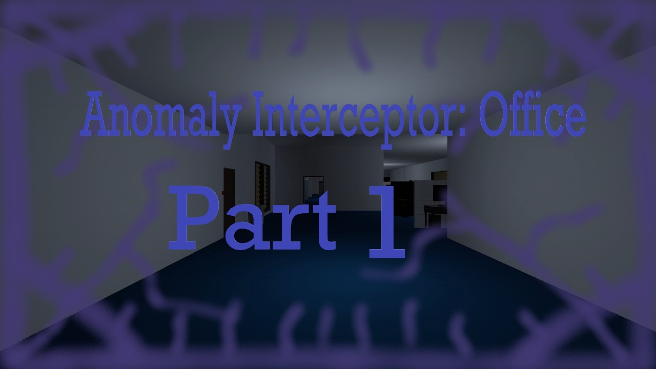 Anomaly Interceptor: Office Part 1