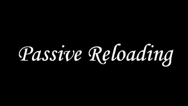 Passive Reloading
