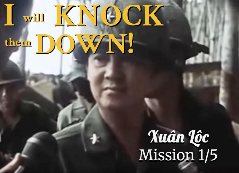 "I Will Knock Them Down!" [Xuân Lộc Mission]