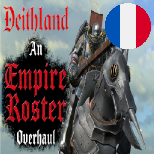 Français - Deithland: An Empire Roster Overhaul (Anvilmane Update!) par Slavyk