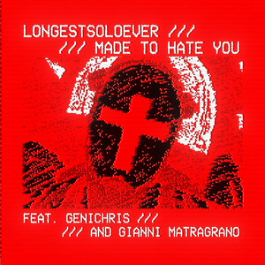 MADE TO HATE YOU - LongestSoloEver
