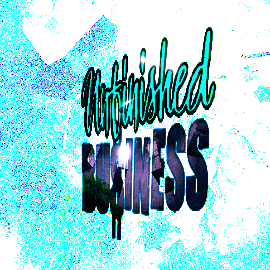 Unfinished Business