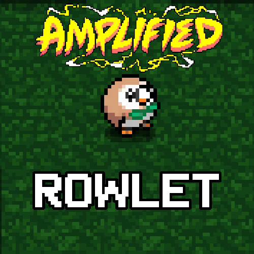 Rowlet Amplified