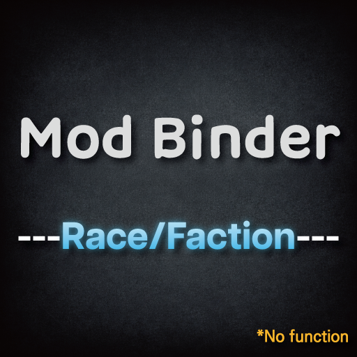 Mod Binder : Race/Faction