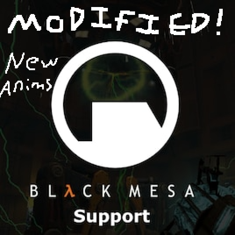 Black Mesa Support (Modified but with new anims)