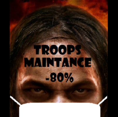 TROOPS MAINTANCE -80%