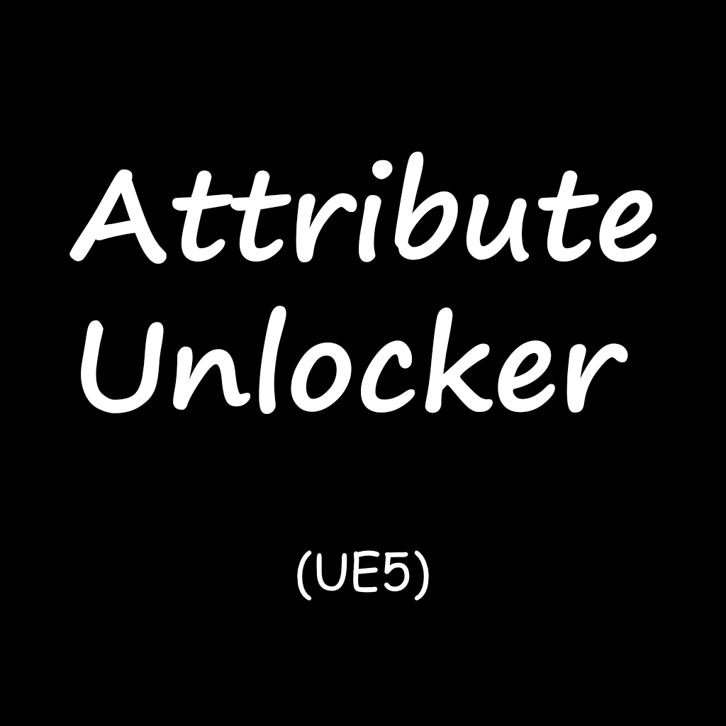AttributeUnlocker (UE5)