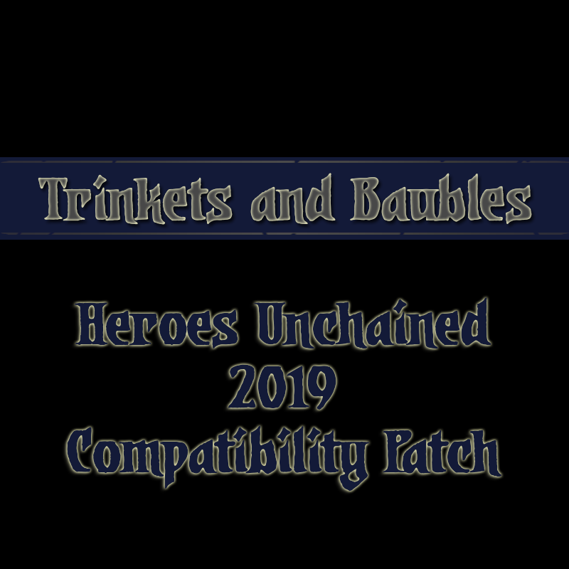 Trinkets and Baubles + Heroes Unchained 2019 Compatibility Patch preview