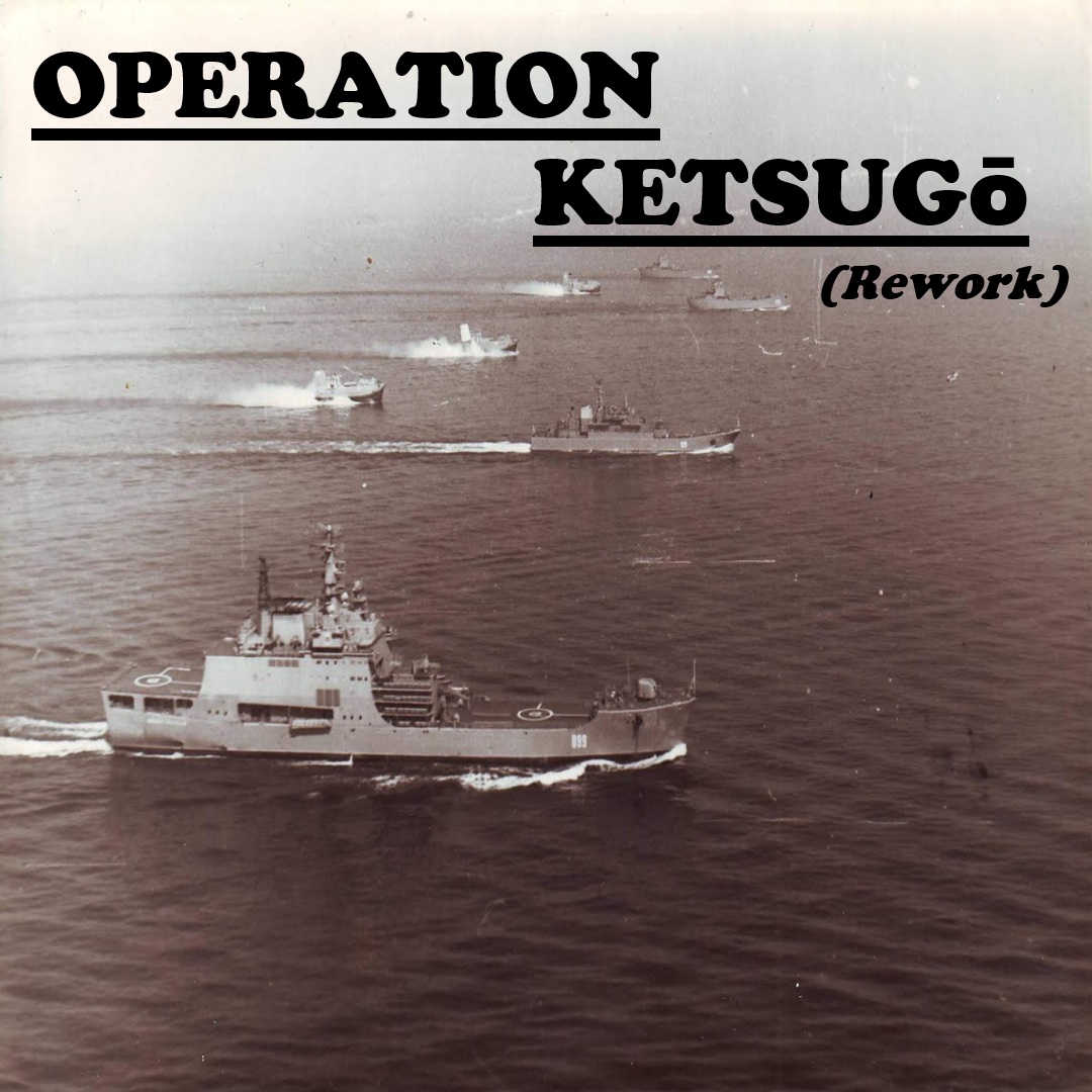 Operation Ketsugō (Rework)