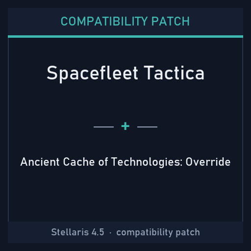 Compatibility Patch: Spacefleet Tactica + Ancient Cache of Technologies: Override