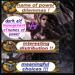 (dark elves) names of powers dilemmas, interesting distributions skills choices