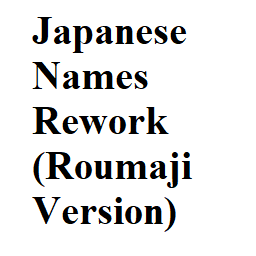 日本姓名重制（罗马字版）Japanese Names Rework (Roumaji Version)