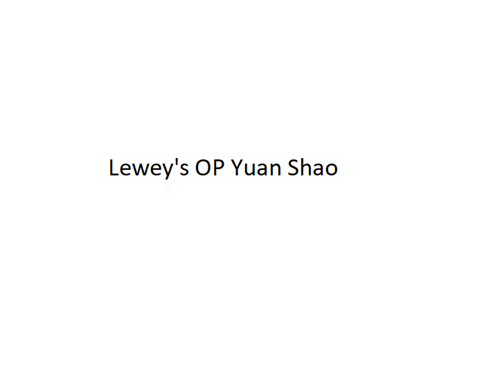 Lewey's OP Yuan Shao