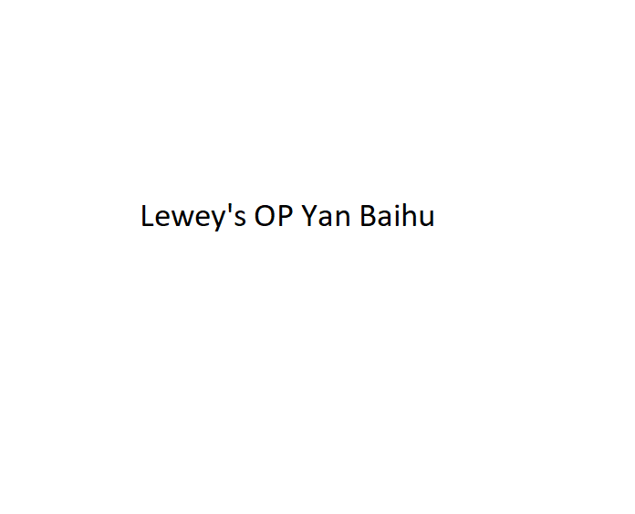 Leweys OP Yan Baihu