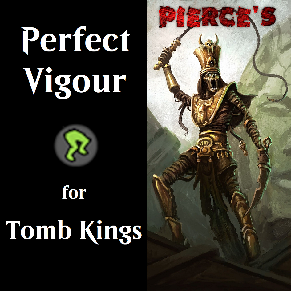 Perfect Vigour for Tomb Kings
