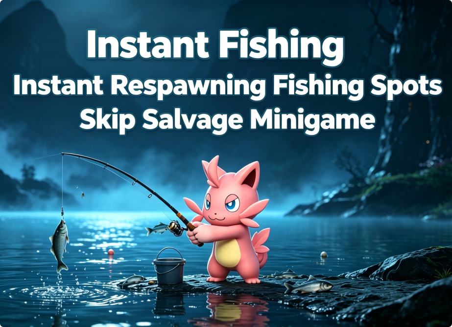 Instant Fishing & Instant Respawning Fishing Spots & Skip Salvage Minigame