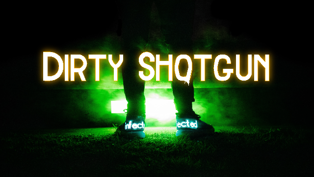 Dirty Shotgun