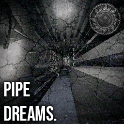 PIPE DREAMS