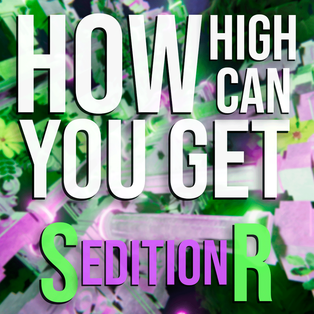 HOW HIGH CAN YOU GET (SR EDITION)