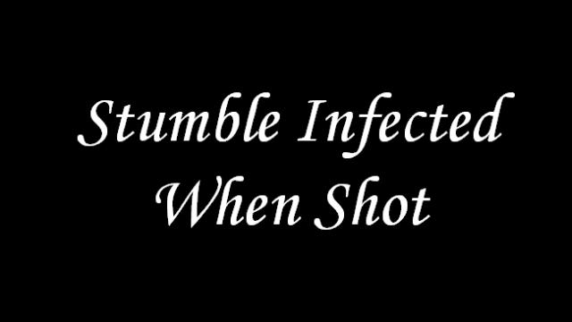 Stumble Infected When Shot