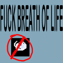 fuck breath of life