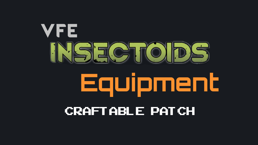 VFE Insectoids Equipment - Craftable Patch