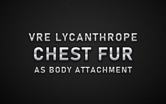 VRE Lycanthrope Chest Fur as Body Attachment