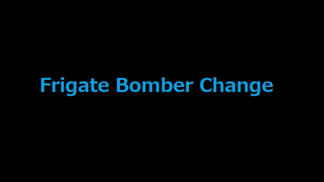 Frigate Bomber Change
