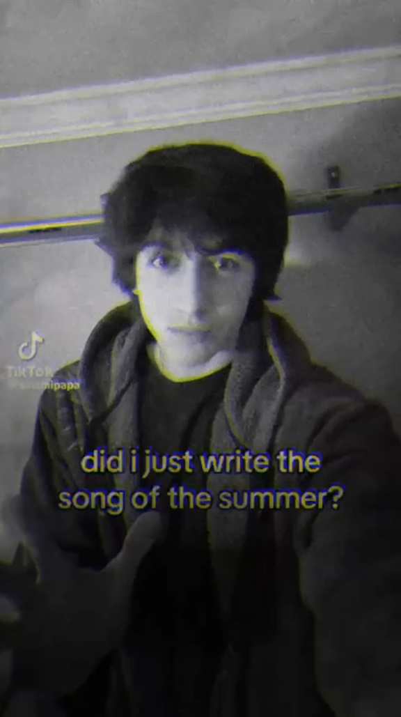 Did I just write the song of the summer? - No clue, please let me know